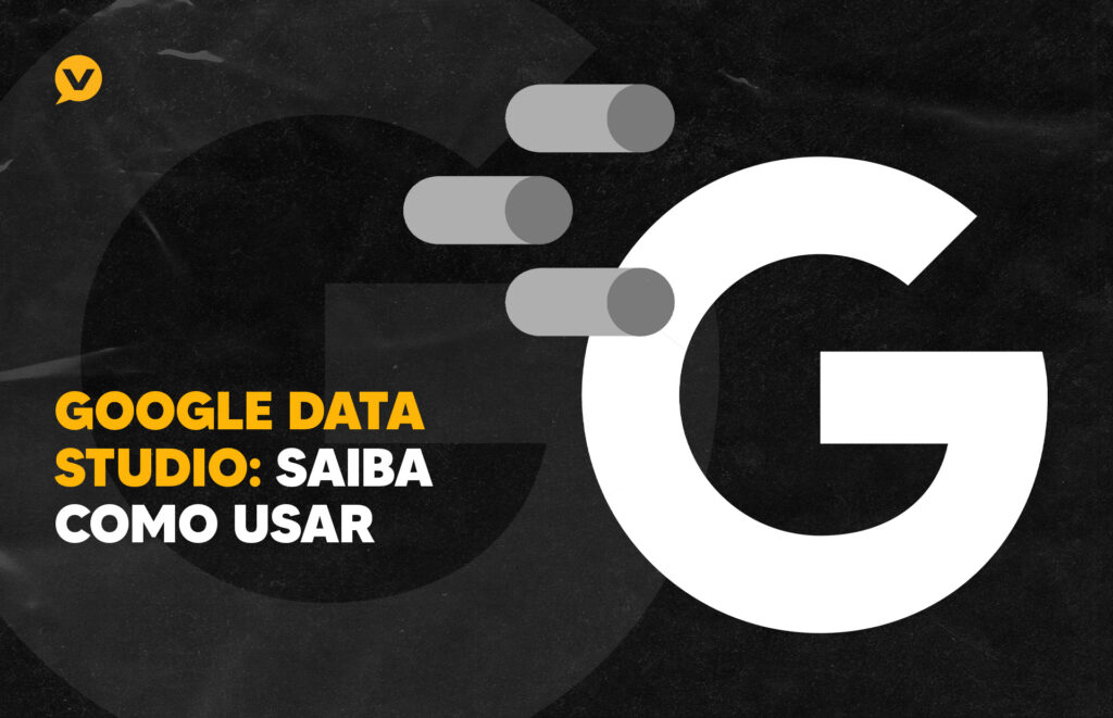 google data studio - saiba como usar