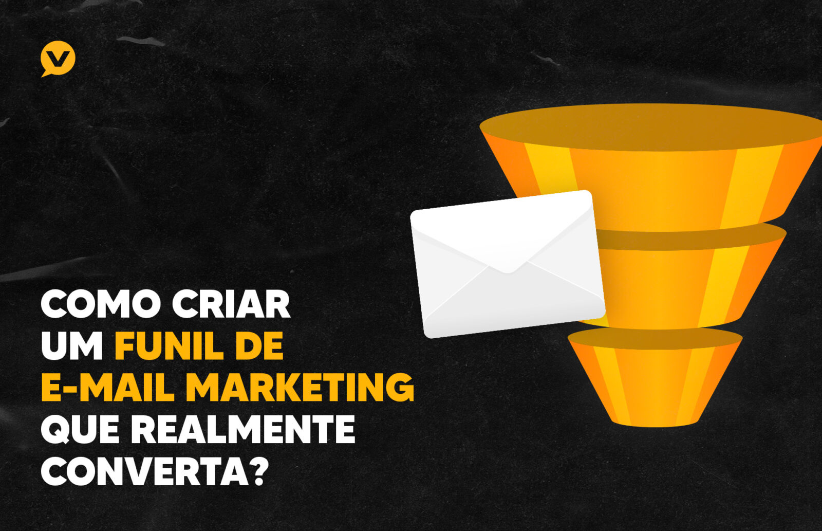 Funil De E Mail Marketing Entenda Como Criar Campanhas De Sucesso Blog Vcd 8458