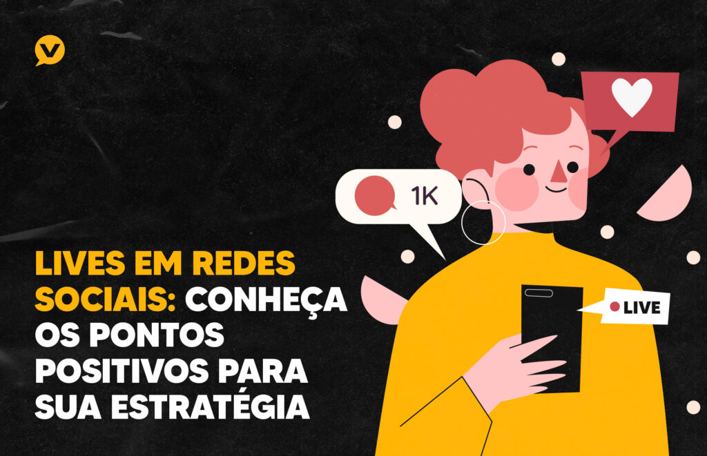 Lives em redes sociais: 6 pontos positivos para sua estratégia